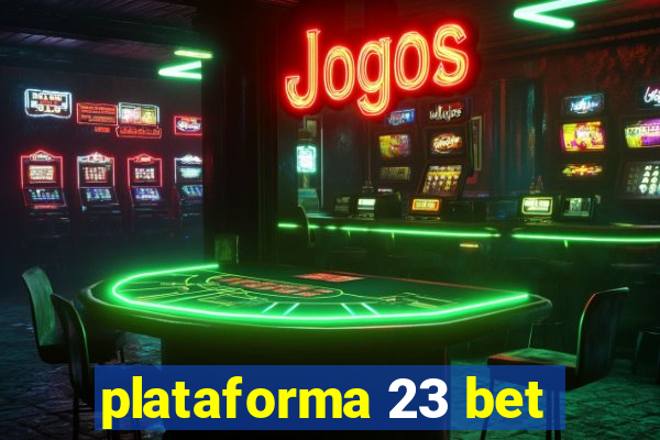 plataforma 23 bet